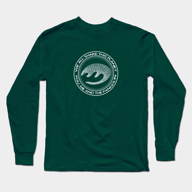 Pangolin - We All Share This Planet - meaningful animal design on green Long Sleeve T-Shirt by Green Paladin